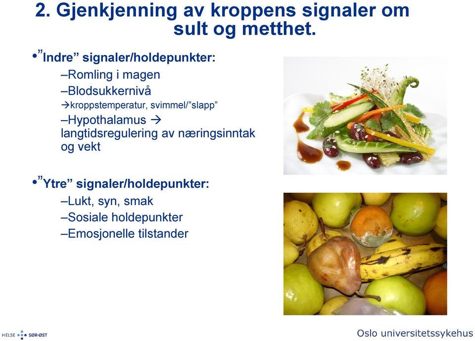 kroppstemperatur, svimmel/ slapp Hypothalamus langtidsregulering av