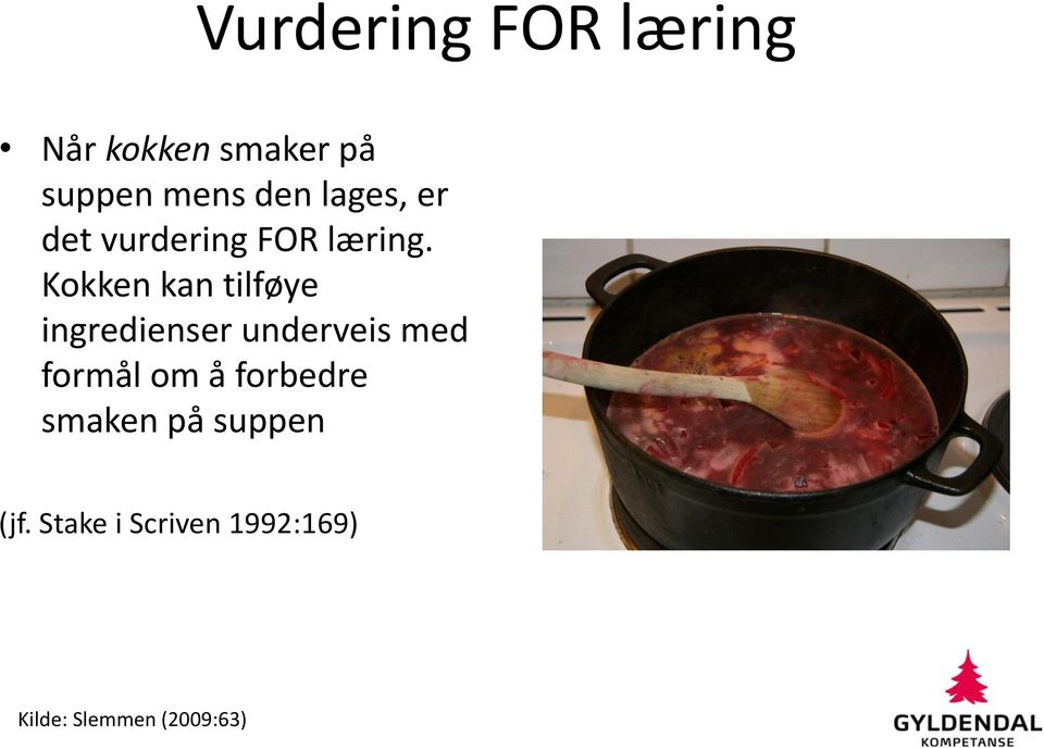 Kokken kan tilføye ingredienser underveis med formål om å