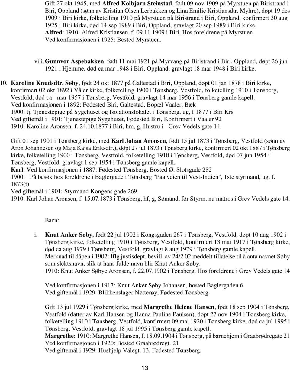 kirke. Alfred: 1910: Alfred Kristiansen, f. 09.11.1909 i Biri, Hos foreldrene på Myrstuen Ved konfirmasjonen i 1925: Bosted Myrstuen. viii.