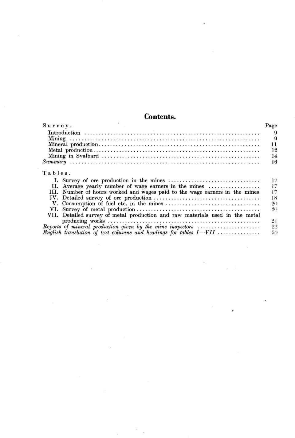 Detailed survey of ore production 18 V. Consumption of fuel etc. in the mines 20 VI. Survey of metal production 20 VII.