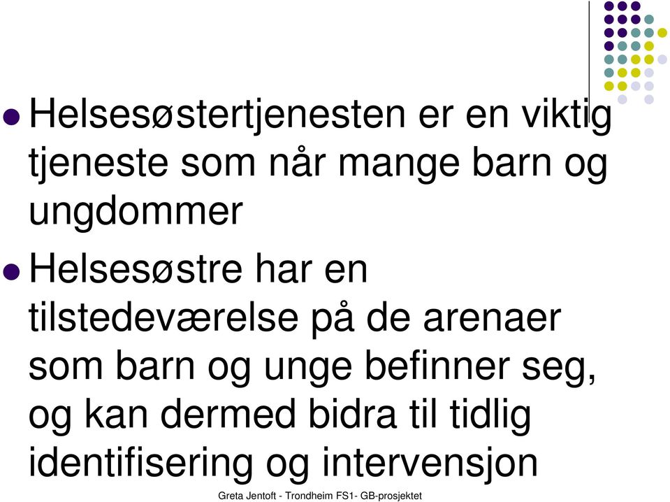 tilstedeværelse på de arenaer som barn og unge