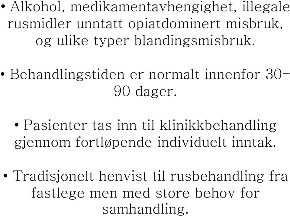 Pasienter tas inn til klinikkbehandling gjennom fortløpende individuelt inntak.