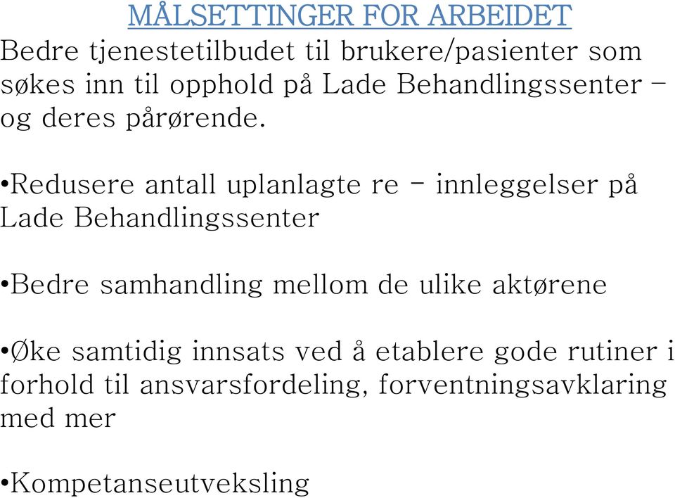 Redusere antall uplanlagte re - innleggelser på Lade Behandlingssenter Bedre samhandling mellom