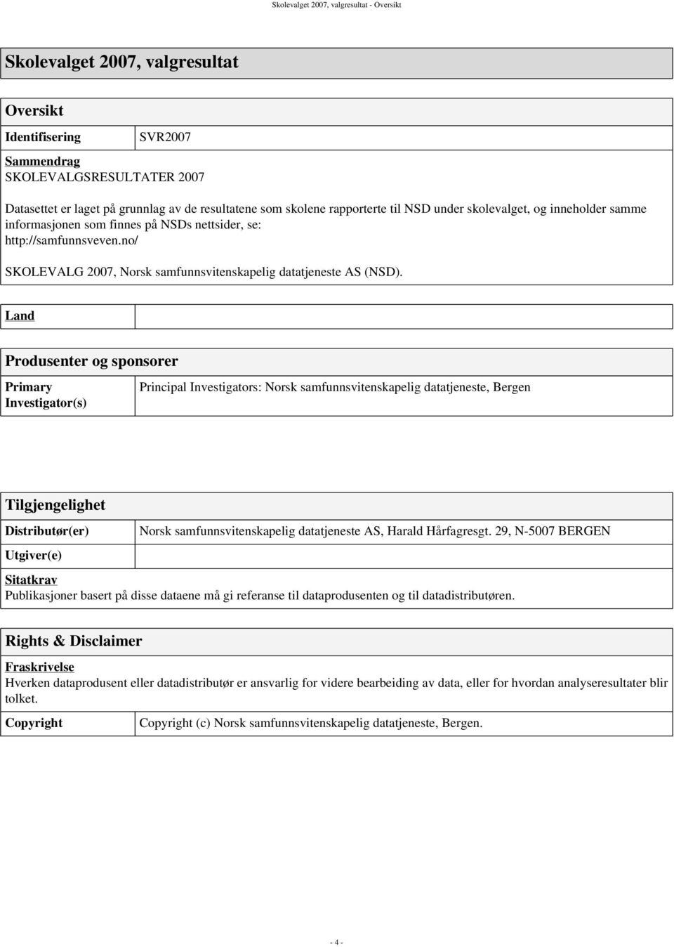 no/ SKOLEVALG 2007, Norsk samfunnsvitenskapelig datatjeneste AS (NSD).