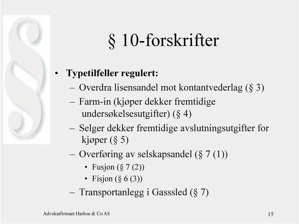 fremtidige avslutningsutgifter for kjøper ( 5) Overføring av selskapsandel ( 7 (1))