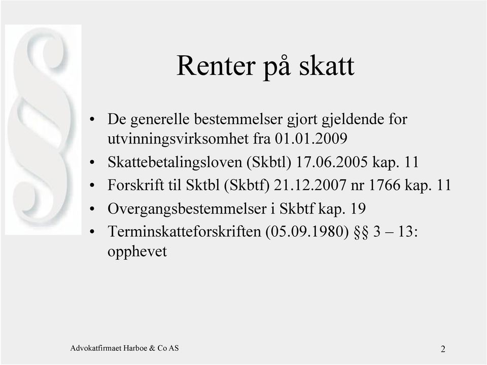 11 Forskrift til Sktbl (Skbtf) 21.12.2007 nr 1766 kap.