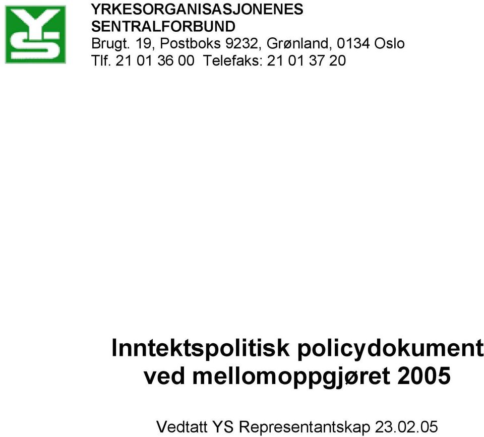 21 01 36 00 Telefaks: 21 01 37 20 Inntektspolitisk