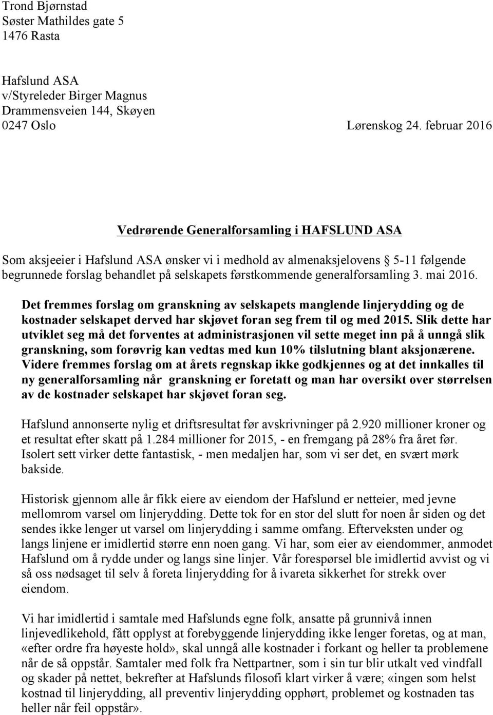 generalforsamling 3. mai 2016. Det fremmes forslag om granskning av selskapets manglende linjerydding og de kostnader selskapet derved har skjøvet foran seg frem til og med 2015.