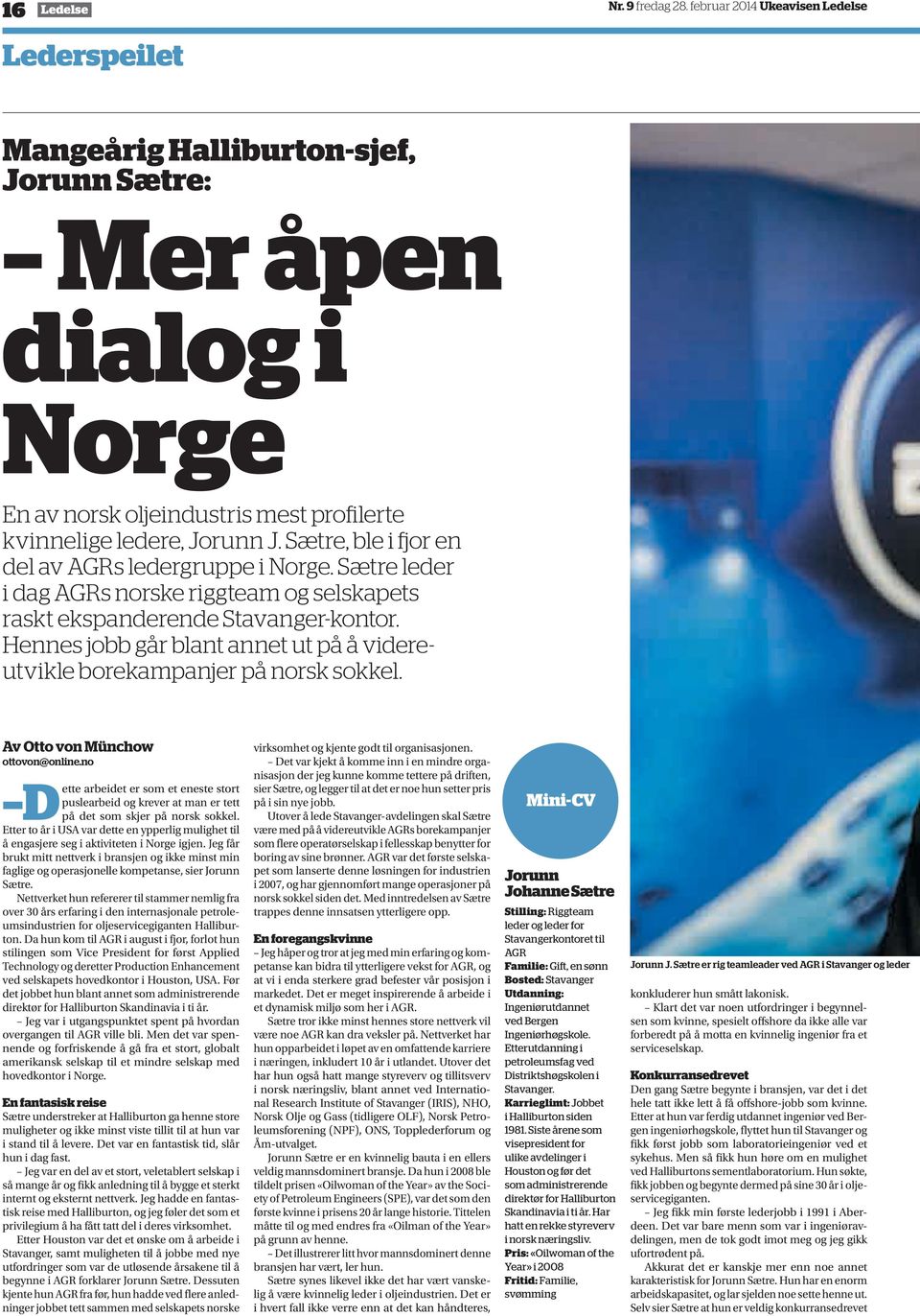 Sætre, ble i fjor en del av AGRs ledergruppe i Norge. Sætre leder i dag AGRs norske riggteam og selskapets raskt ekspanderende Stavanger-kontor.
