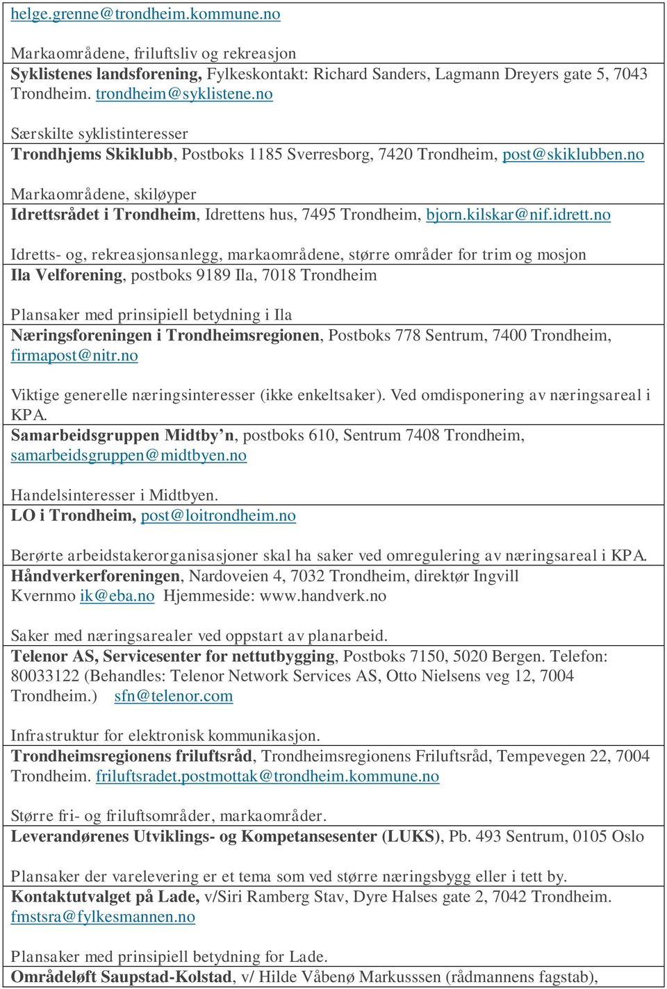 no Markaområdene, skiløyper Idrettsrådet i Trondheim, Idrettens hus, 7495 Trondheim, bjorn.kilskar@nif.idrett.