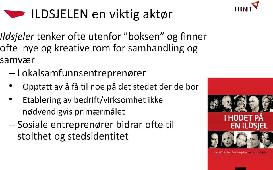 av å få til noe på det stedet der de bor Etablering av bedrift/virksomhet ikke