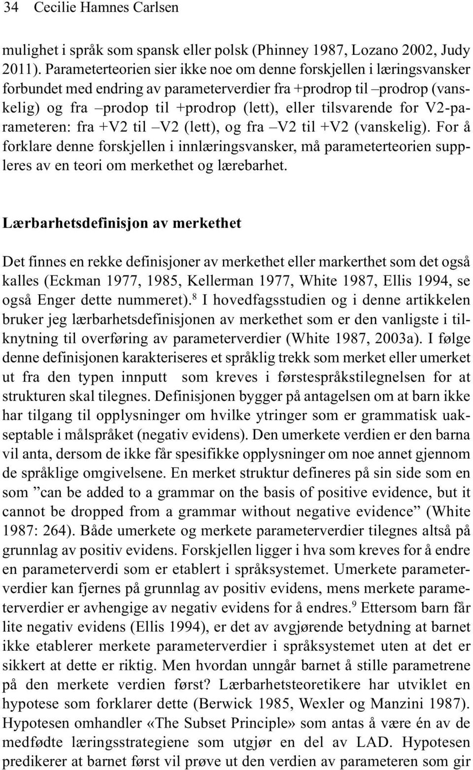 tilsvarende for V2-parameteren: fra +V2 til V2 (lett), og fra V2 til +V2 (vanskelig).