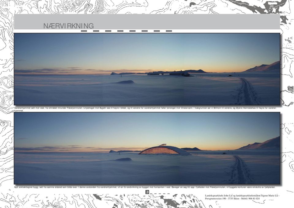 I bakgrunnen ser vi Bitihorn til venstre, og Øystre Heimdalshøe til høyre for hjemmet.