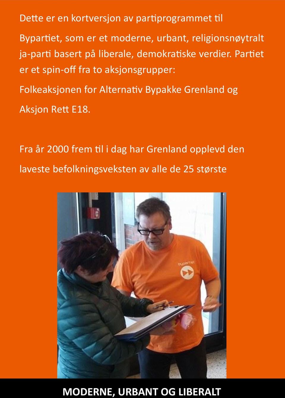 Partiet er et spin-off fra to aksjonsgrupper: Folkeaksjonen for Alternativ Bypakke Grenland og
