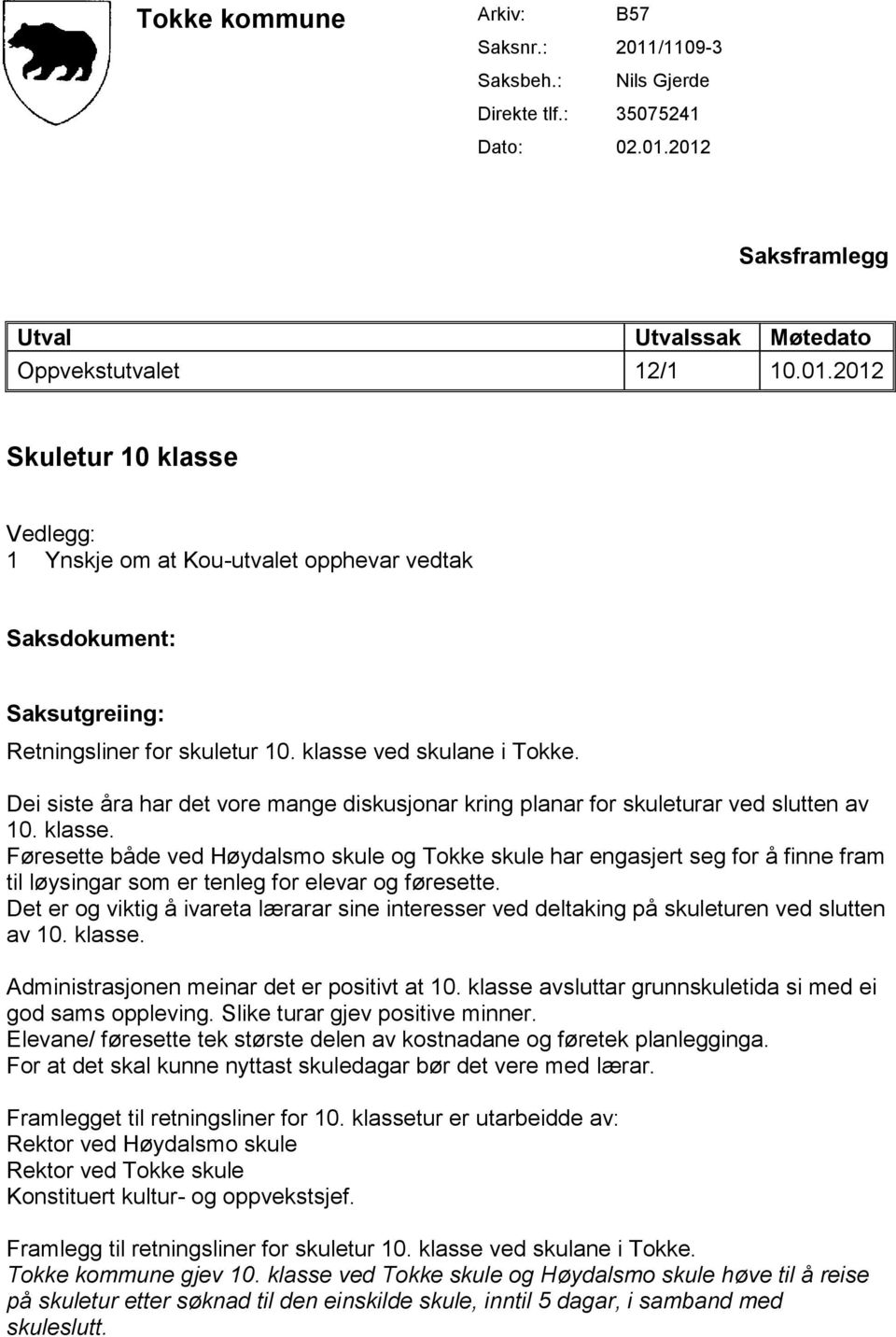 Føresette både ved Høydalsmo skule og Tokke skule har engasjert seg for å finne fram til løysingar som er tenleg for elevar og føresette.