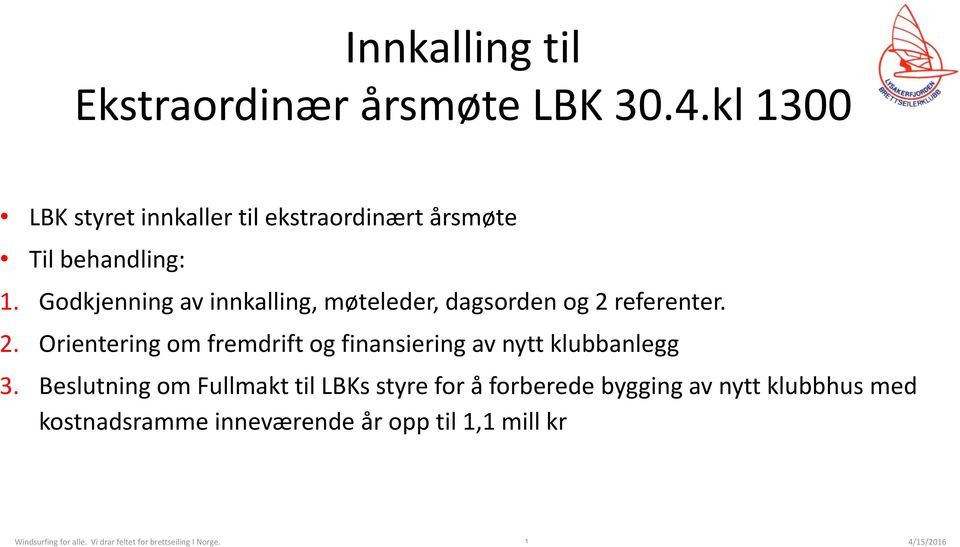 Godkjenning av innkalling, møteleder, dagsorden og 2 