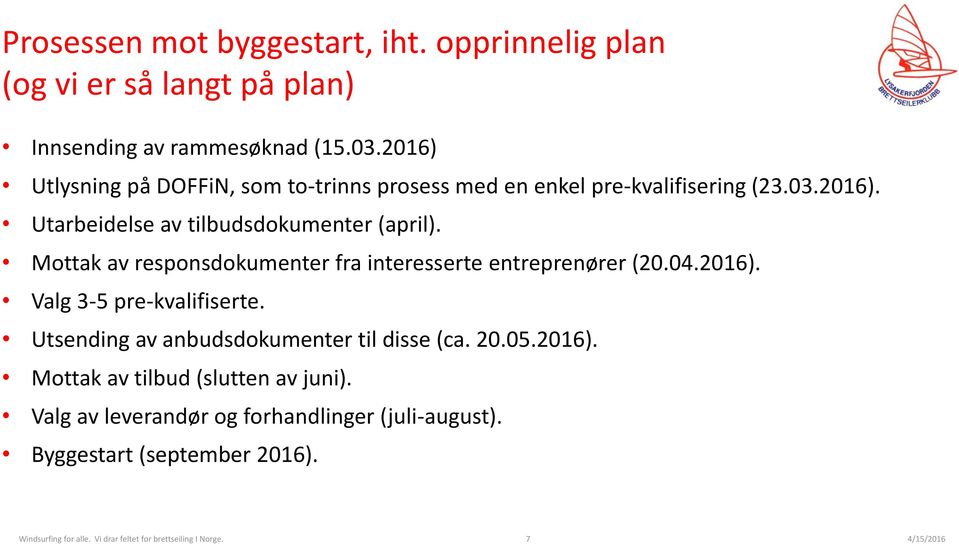 Mottak av responsdokumenter fra interesserte entreprenører (20.04.2016). Valg 3-5 pre-kvalifiserte.