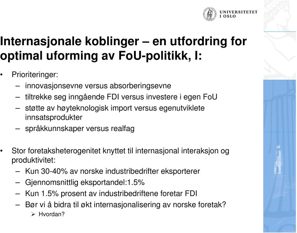 Str fretakshetergenitet knyttet til internasjnal interaksjn g prduktivitet: Kun 30-40% av nrske industribedrifter eksprterer