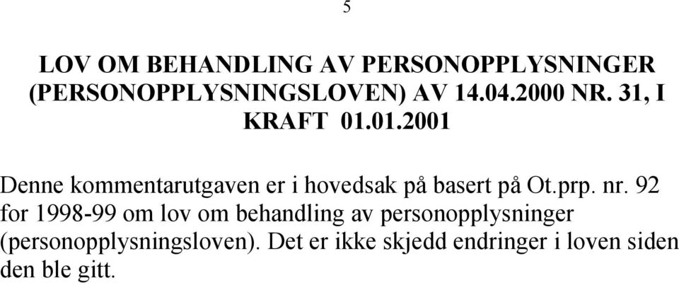 01.2001 Denne kommentarutgaven er i hovedsak på basert på Ot.prp. nr.