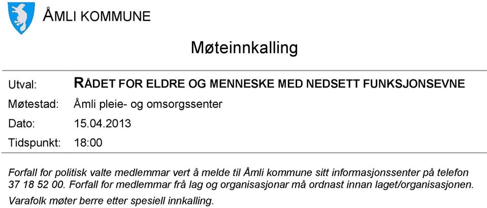omsorgssenter Forfall for politisk valte medlemmar vert å melde til Åmli kommune sitt
