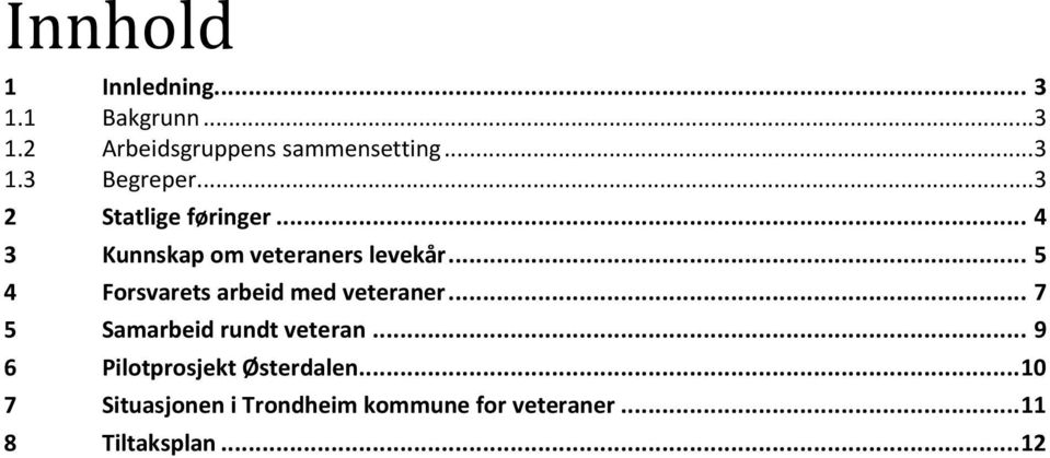 .. 5 4 Forsvarets arbeid med veteraner... 7 5 Samarbeid rundt veteran.