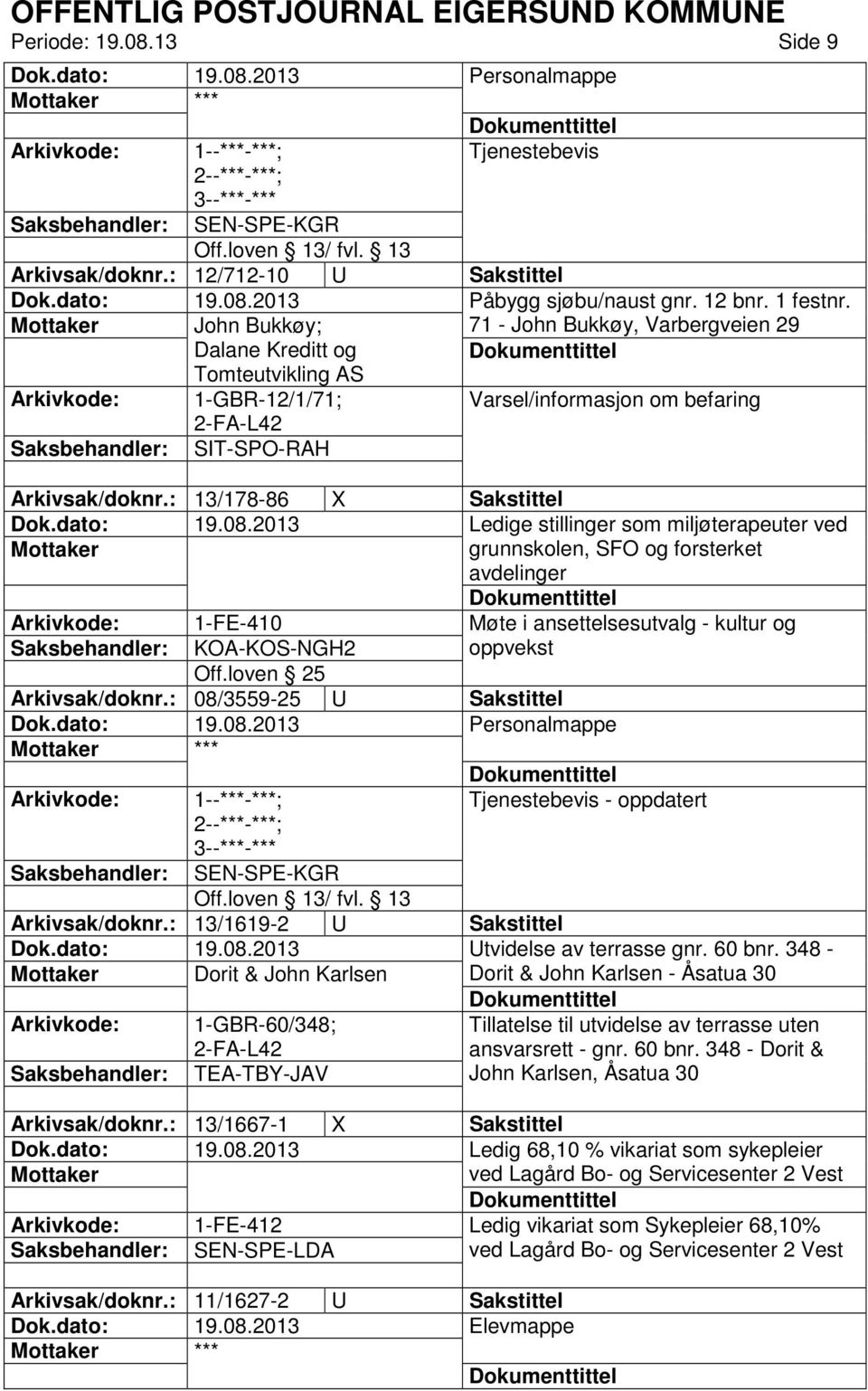 : 13/178-86 X Sakstittel Ledige stillinger som miljøterapeuter ved grunnskolen, SFO og forsterket avdelinger 1-FE-410 KOA-KOS-NGH2 Off.loven 25 Arkivsak/doknr.