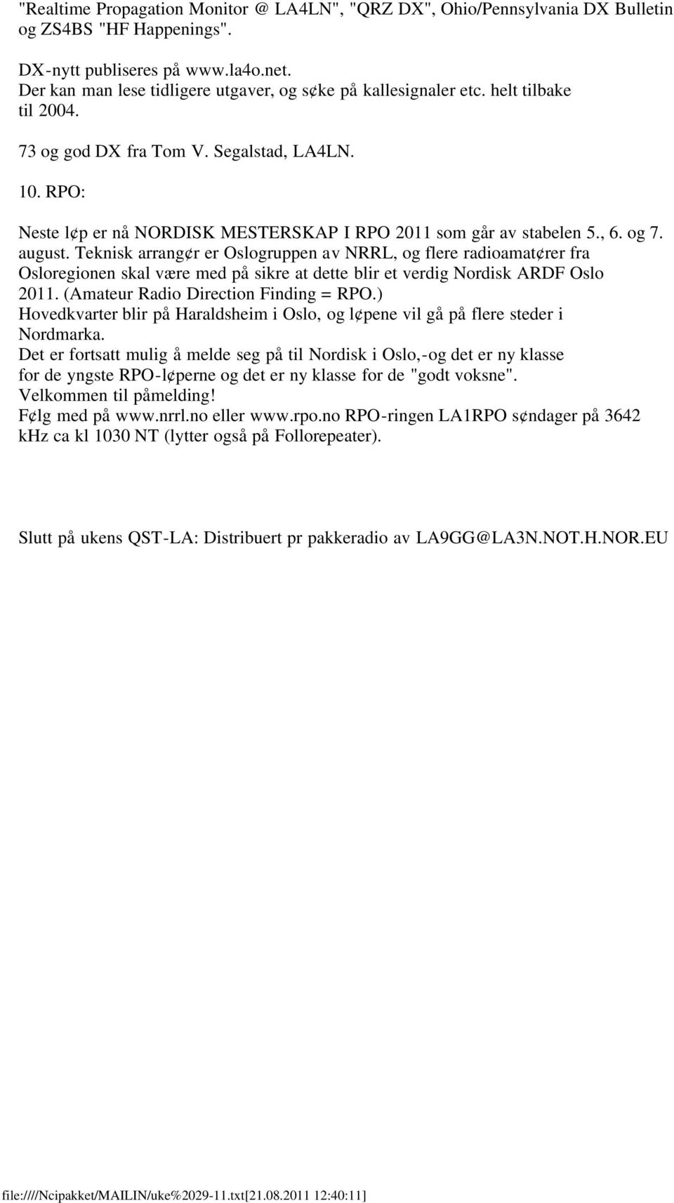 RPO: Neste l p er nå NORDISK MESTERSKAP I RPO 2011 som går av stabelen 5., 6. og 7. august.