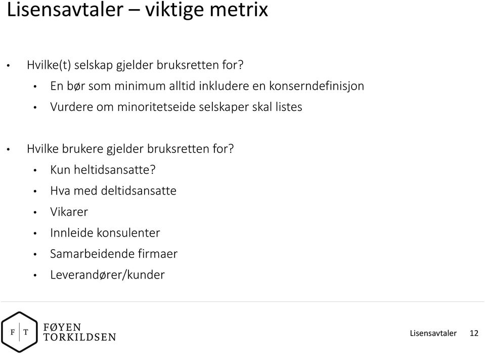 selskaper skal listes Hvilke brukere gjelder bruksretten for? Kun heltidsansatte?