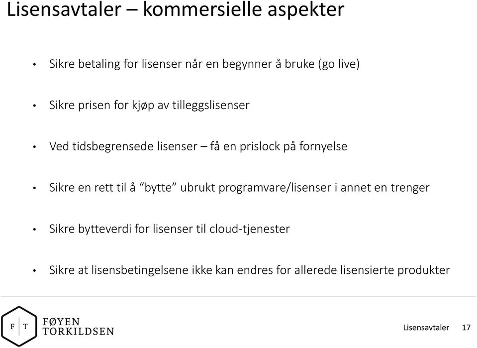 rett til å bytte ubrukt programvare/lisenser i annet en trenger Sikre bytteverdi for lisenser til