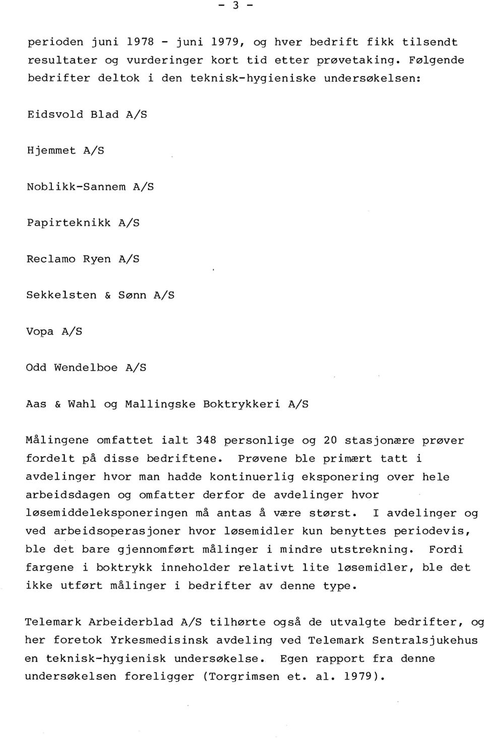 Aas & Wahl og Mallingske Boktrykkeri A/S Målingene omfattet ialt 348 personlige og 0 stasjonære prøver fordel t på disse bedriftene.