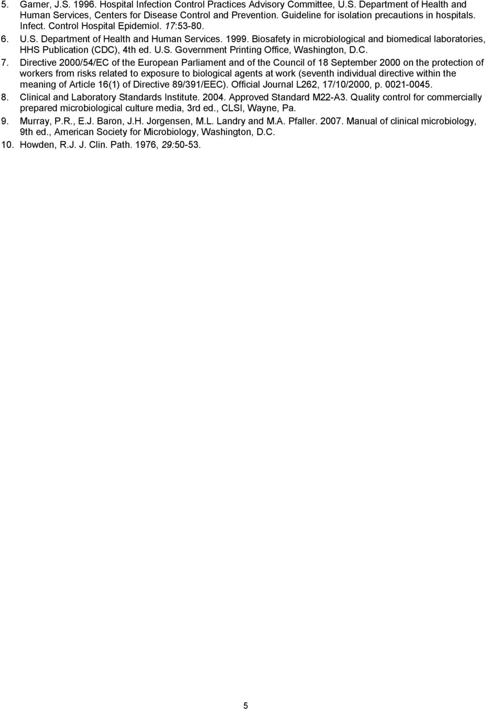 Biosafety in microbiological and biomedical laboratories, HHS Publication (CDC), 4th ed. U.S. Government Printing Office, Washington, D.C. 7.