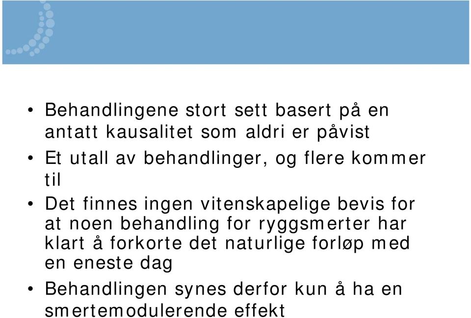 for at noen behandling for ryggsmerter har klart å forkorte det naturlige forløp