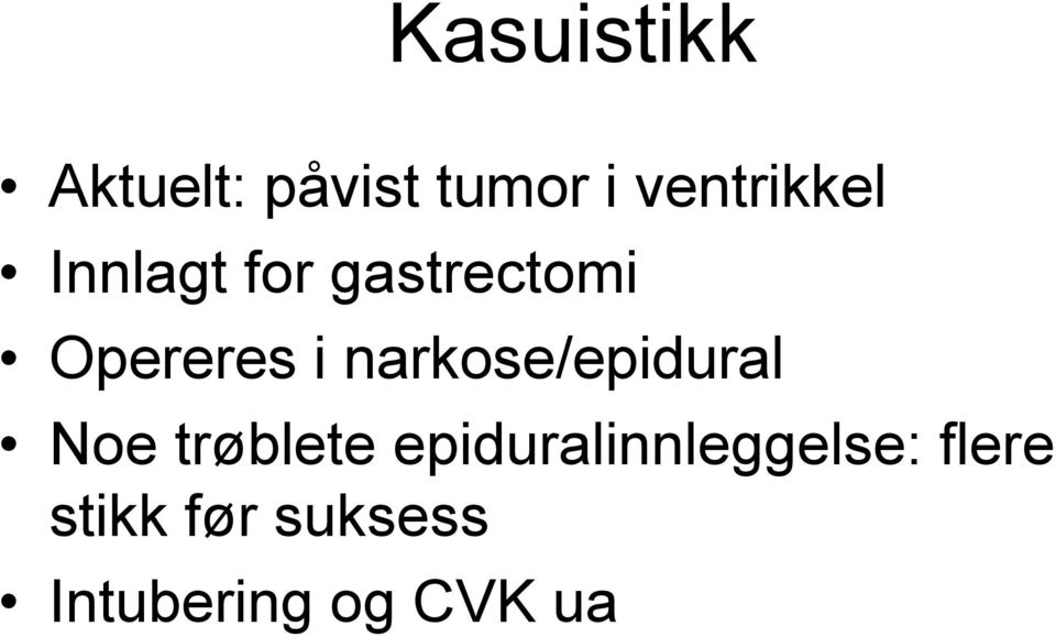 i narkose/epidural Noe trøblete