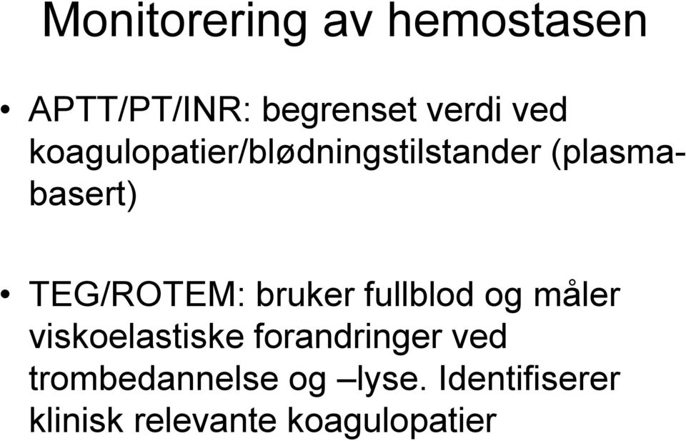 bruker fullblod og måler viskoelastiske forandringer ved