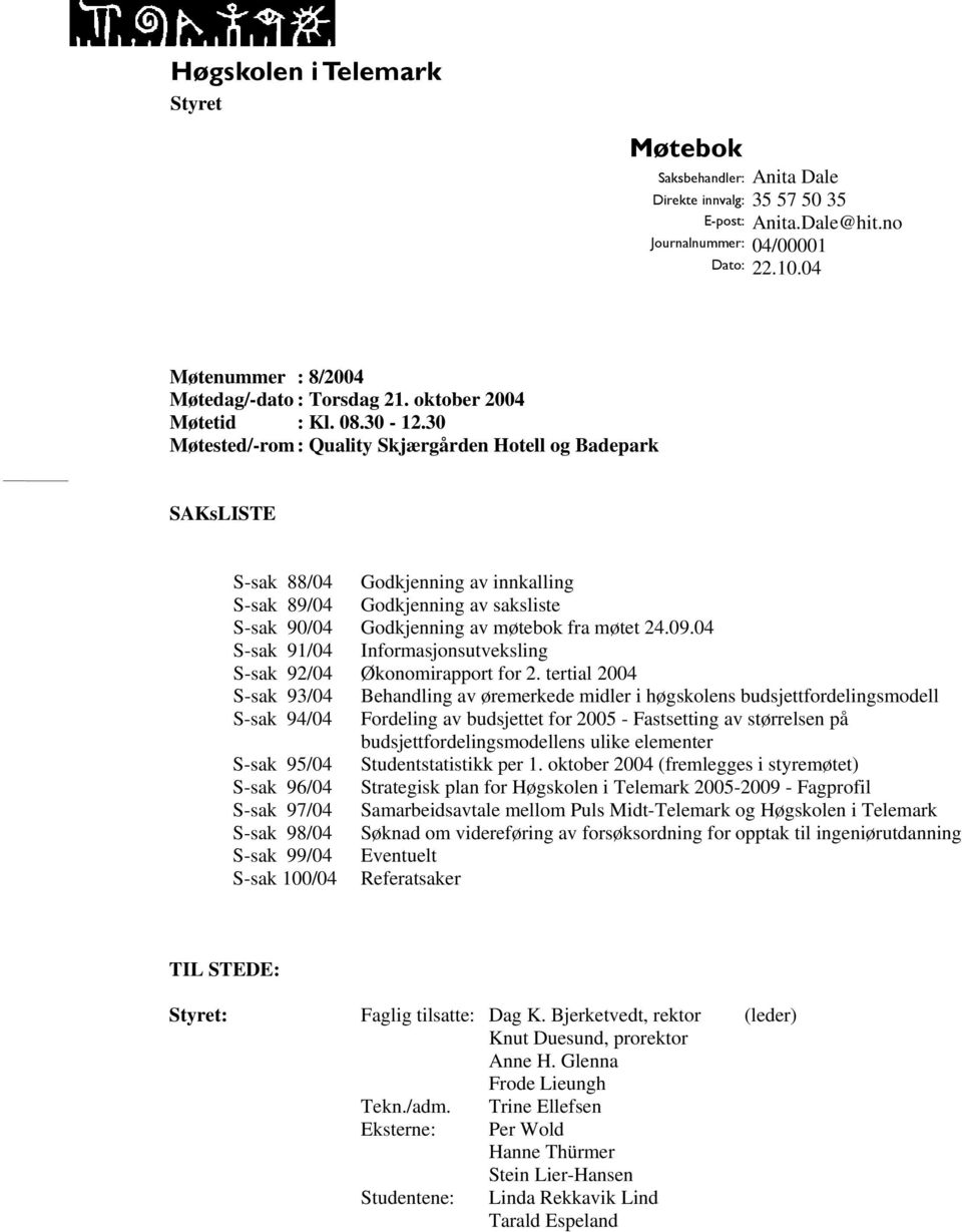 04 S-sak 91/04 Informasjonsutveksling S-sak 92/04 Økonomirapport for 2.