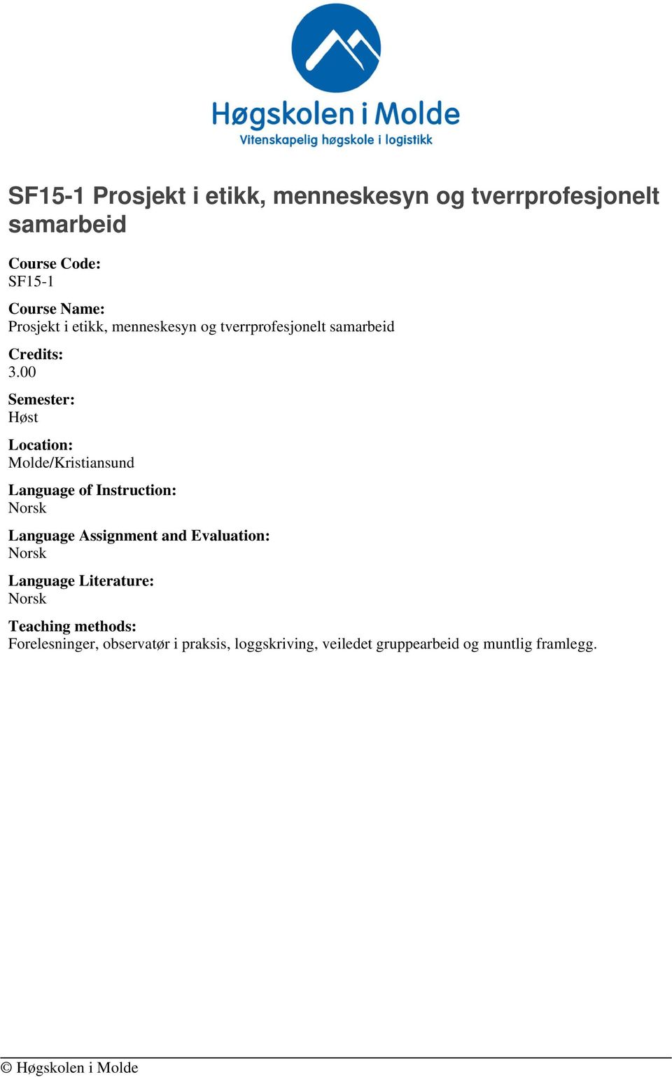 00 Semester: Høst Location: Molde/Kristiansund Language of Instruction: Language Assignment and