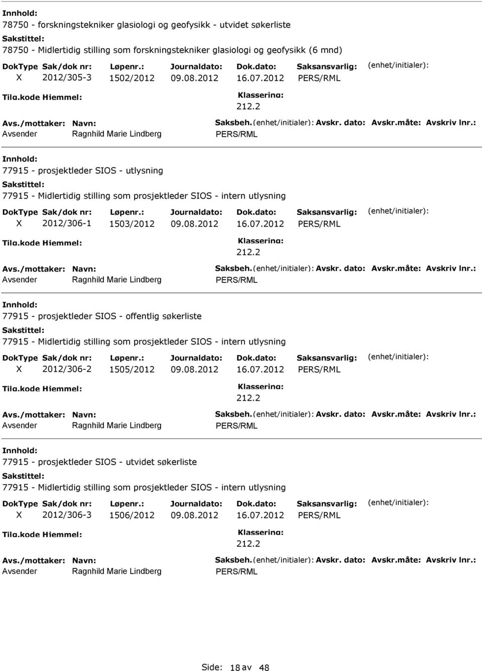 1503/2012 77915 - prosjektleder SOS - offentlig søkerliste 77915 - Midlertidig stilling som prosjektleder SOS - intern utlysning 2012/306-2 1505/2012