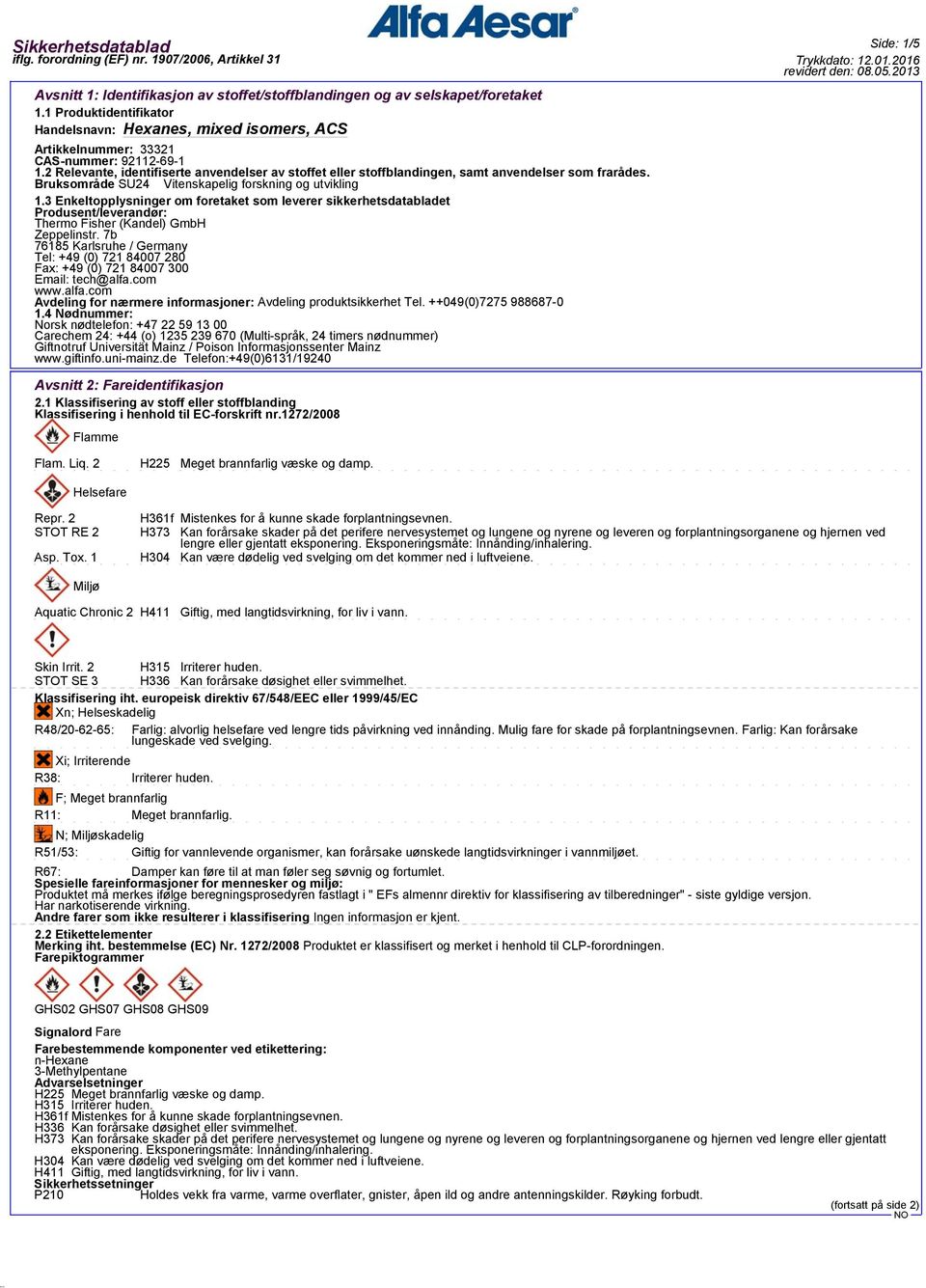 3 Enkeltopplysninger om foretaket som leverer sikkerhetsdatabladet Produsent/leverandør: Thermo Fisher (Kandel) GmbH Zeppelinstr.