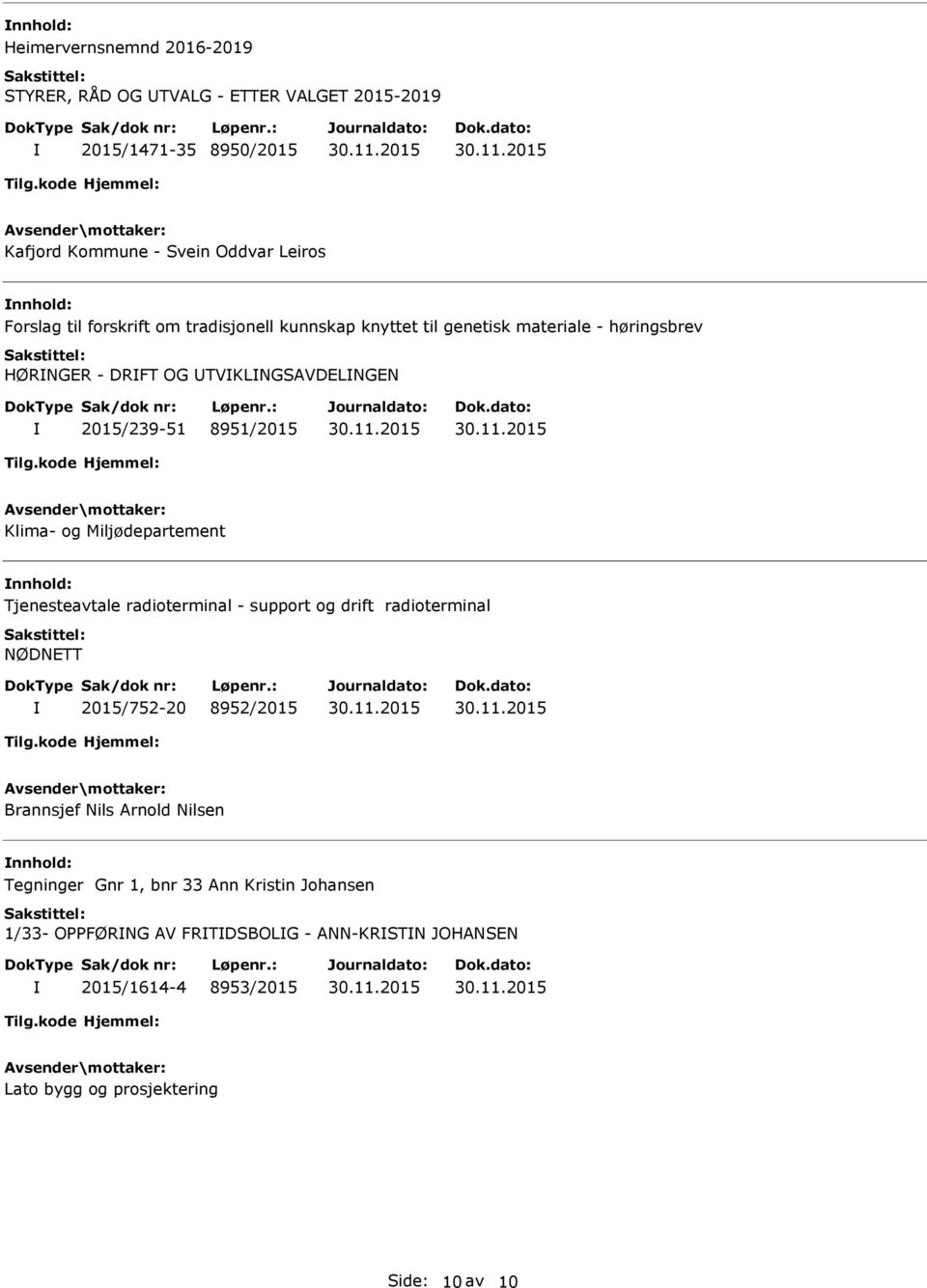 Miljødepartement Tjenesteavtale radioterminal - support og drift radioterminal NØDNETT 2015/752-20 8952/2015 Brannsjef Nils Arnold Nilsen