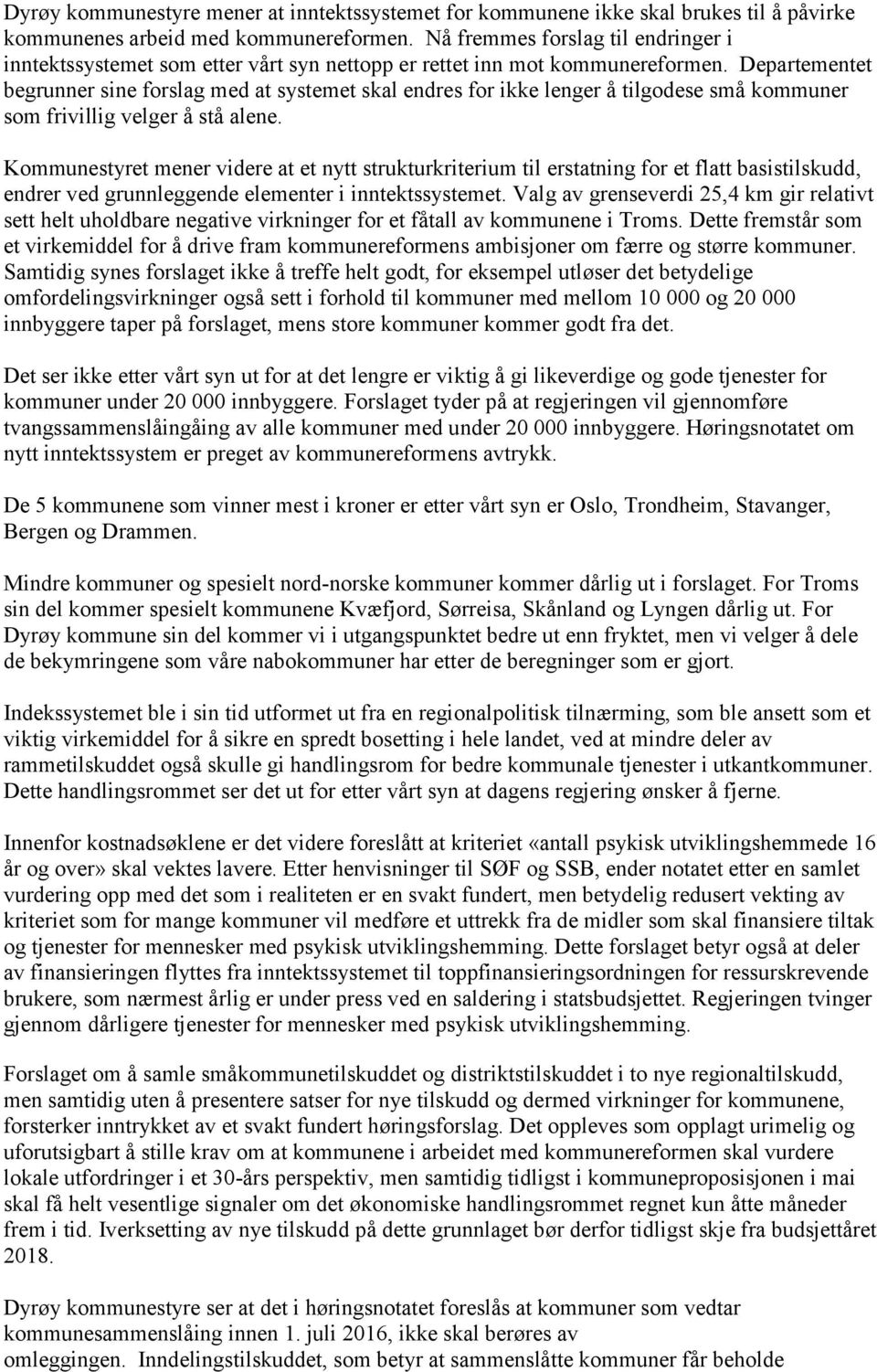 Departementet begrunner sine forslag med at systemet skal endres for ikke lenger å tilgodese små kommuner som frivillig velger å stå alene.