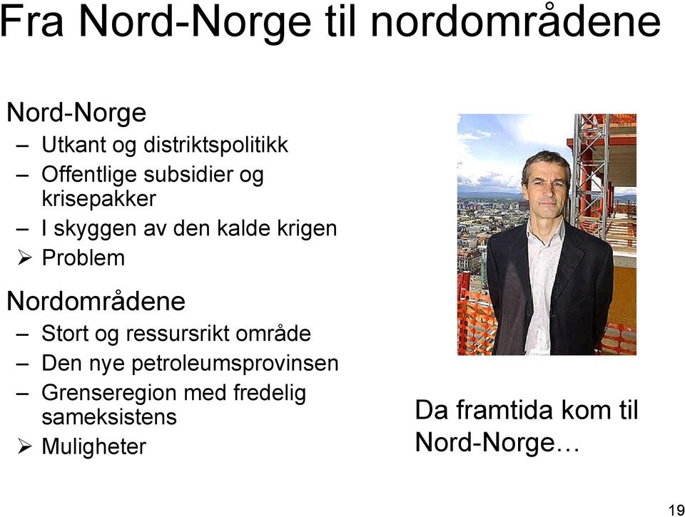 Nordområdene Stort og ressursrikt område Den nye petroleumsprovinsen