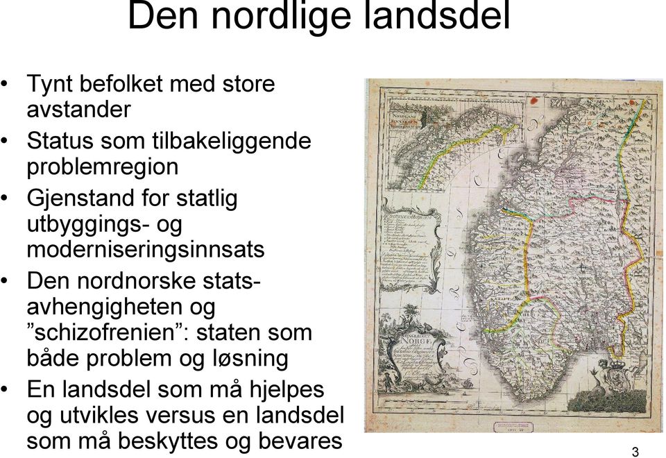 nordnorske statsavhengigheten og schizofrenien : staten som både problem og