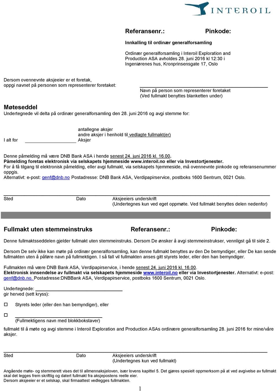 foretaket (Ved fullmakt benyttes blanketten under) Møteseddel Undertegnede vil delta på ordinær generalforsamling den 28.