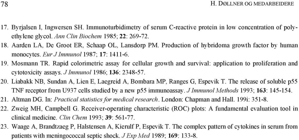 Rapid colorimetric assay for cellular growth and survival: application to proliferation and cytotoxicity assays. J Immunol 1986; 136: 2348-57. 20.