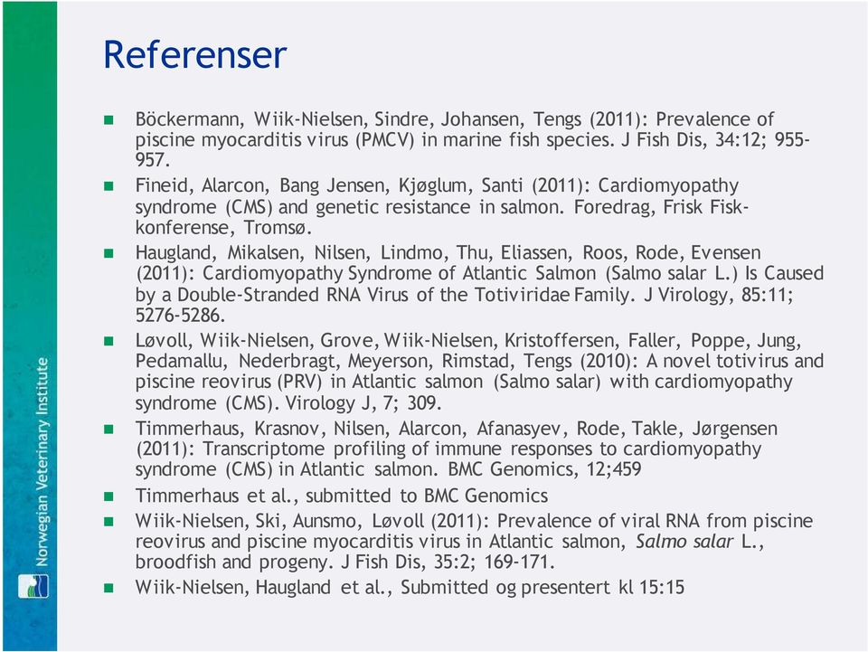Haugland, Mikalsen, Nilsen, Lindmo, Thu, Eliassen, Roos, Rode, Evensen (2011): Cardiomyopathy Syndrome of Atlantic Salmon (Salmo salar L.