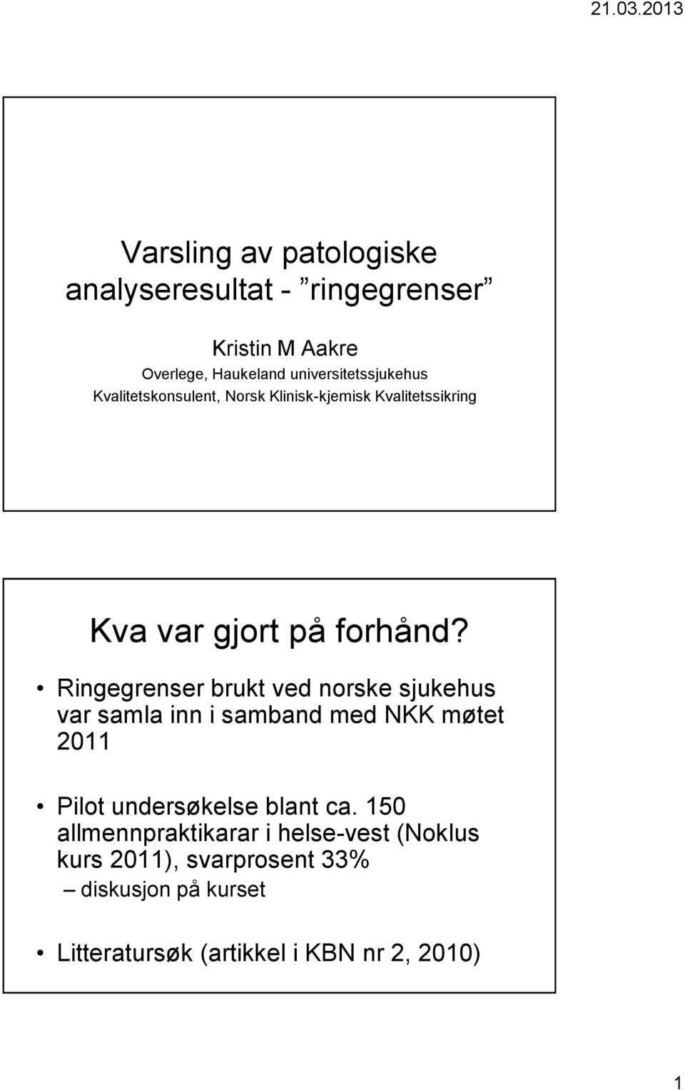 Ringegrenser brukt ved norske sjukehus var samla inn i samband med NKK møtet 2011 Pilot undersøkelse blant ca.