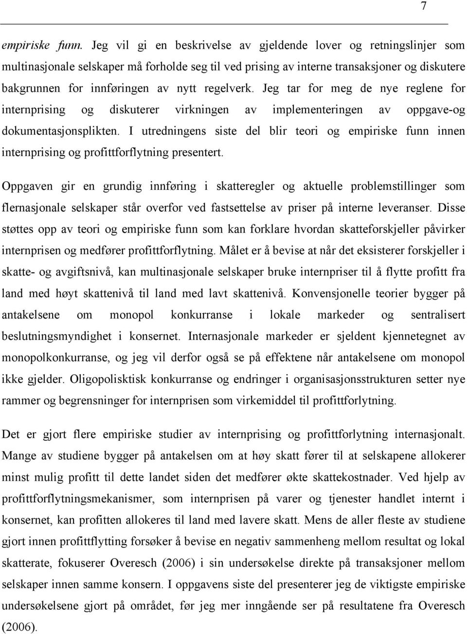 regelverk. Jeg tar for meg de nye reglene for internprising og diskuterer virkningen av implementeringen av oppgave-og dokumentasjonsplikten.