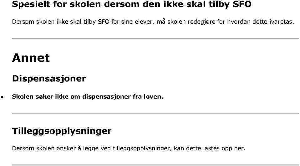 Annet Dispensasjoner Skolen søker ikke om dispensasjoner fra loven.