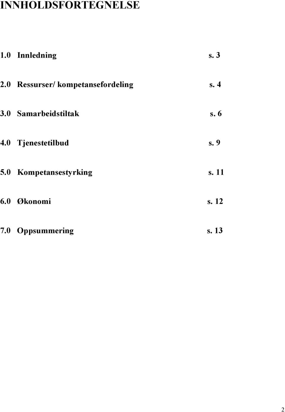 0 Samarbeidstiltak s. 6 4.0 Tjenestetilbud s. 9 5.