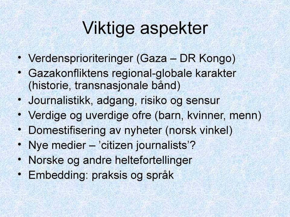 Verdige og uverdige ofre (barn, kvinner, menn) Domestifisering av nyheter (norsk